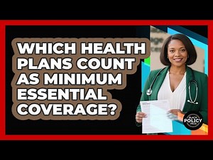 Which Health Plans Count As Minimum Essential Coverage? - Black Policy Pros