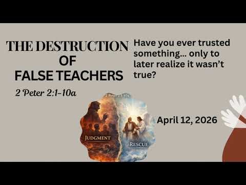 The Destruction of False Teachers - 2 Peter 2:1-10a - Sunday School Lesson - April 12, 2026