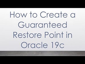 How to Create a Guaranteed Restore Point in Oracle 19c