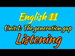 Unit 11: The generation gap -Listening