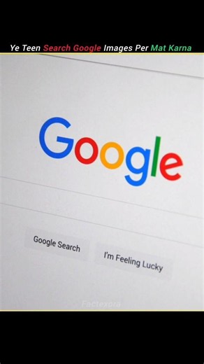 ye teen search google images per bilkul mat karna.#amazing #google #search #images #knowledge