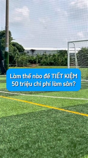 Làm thế nào TIẾT KIỆM 50 triệu chi phí làm sân cỏ nhân tạo? #thicongsanconhantao #dautusanconhantao