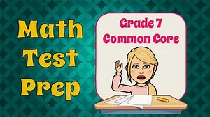Grade 7 Common Core Cumulative Test Practice/Warm Up/Do Now Videos