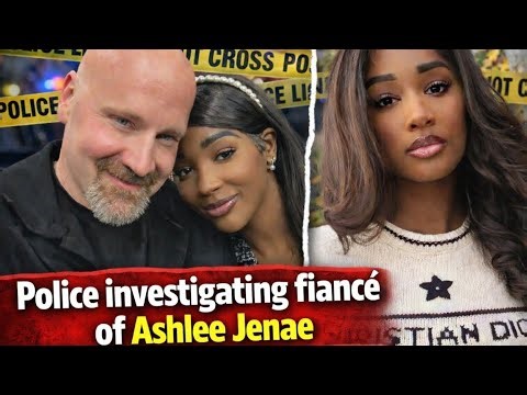 Ashlee Jenae's Fiance Questioned By Police As Medical Report Leaves MANY Unanswered Questions