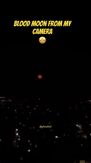 Blood moon from my phone camera 🤩📸🤯❤️ #shorts #moon #trending #bloodmoon #hyderabad