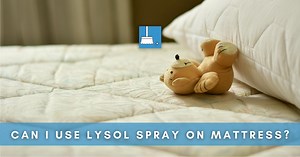 Can I Use Lysol Spray On Mattress? (With 3 DIY Alternates!) »