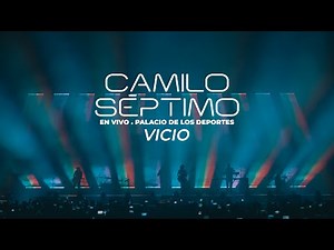 Camilo Séptimo - Vicio (En vivo Palacio de los Deportes)