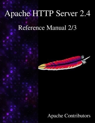 Apache HTTP Server 2.4 Reference Manual 2/3 (Volume 2) by Apache Contributors (2015-11-24)
