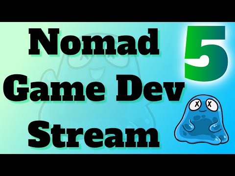 Game Dev Stream #5 - Nomad