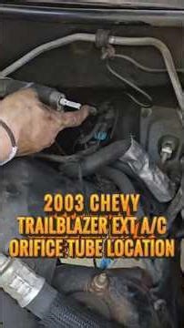 2003 Chevy Trailblazer EXT A/C orifice tube location