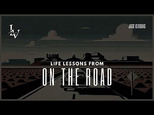 Life lessons from On the Road by Jack Kerouac