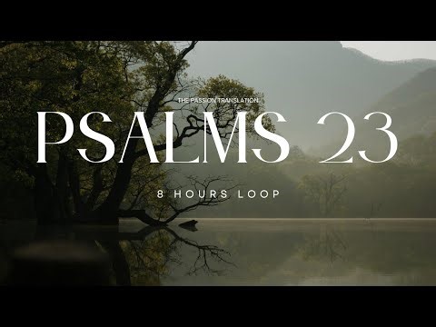 PSALMS 23 | THE PASSION TRANSLATION (TPT) | AUDIO BIBLE | 8 HOURS LOOP