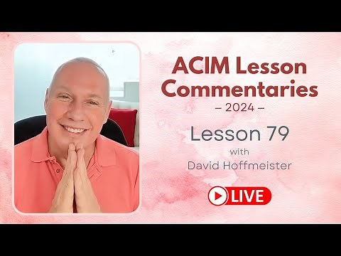 A Course In Miracles Lesson 79 with David Hoffmeister, Living Church Ministries