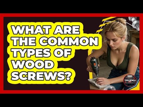 What Are the Common Types of Wood Screws?