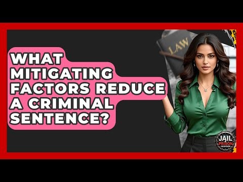 What Mitigating Factors Reduce A Criminal Sentence? - Jail & Prison Insider