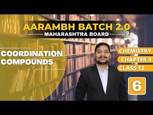 AARAMBH 2.0 - CHEMISTRY | CHAPTER - 9 | COORDINATION COMPOUNDS | LEC -6| CLASS XII