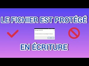 SOLUTION du message d'ERREUR "Le Fichier AutoCAD est protégé en ÉCRITURE "