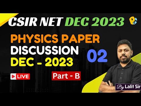 CSIR NET DEC 2023 | Physics Paper Solution Part B | Part 02 | PYQs Solutions | Live