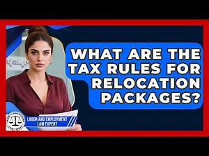 What Are The Tax Rules For Relocation Packages? - Labor and Employment Law Expert