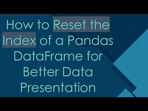 How to Reset the Index of a Pandas DataFrame for Better Data Presentation