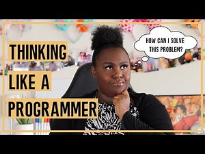 How I Learned to Think Like a Programmer