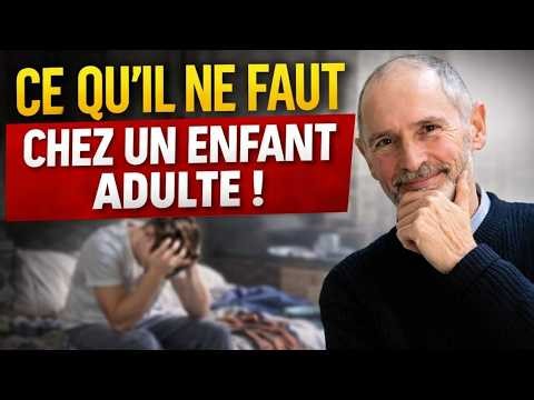 CE QU’IL NE FAUT JAMAIS FAIRE AVEC UN ENFANT ADULTE | Sagesse Psychologique de Christophe André
