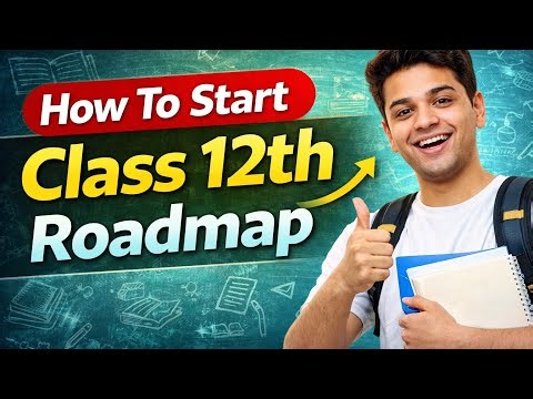 Class 12th : Complete roadmap for 2026 🔥| how to start class 12 | (Science, Commerce, Art) Class 12
