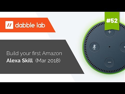 Building your first Amazon Alexa Skill - Dabble Lab #52