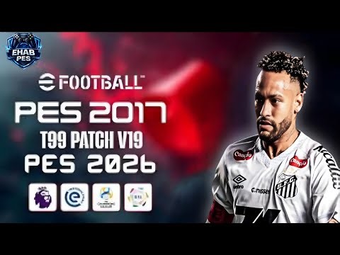 Download PES 2017 Patch 2026 Full Conversion with Latest Transfers & New Kits | T99 Patch V19 for PC