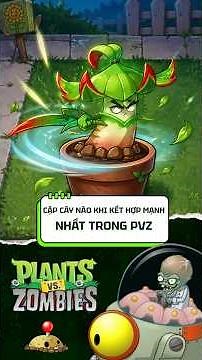 Cặp cây nào khi kết hợp mạnh nhất trong pvz#pvz #plantvszombie #games