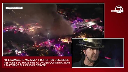 ‘The damage is massive’: Denver firefighter describes response to massive blaze at under-construction apartment building