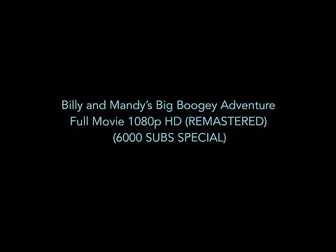 Billy and Mandy’s Big Boogey Adventure Full Movie 1080p HD (REMASTERED) (6000 SUBS SPECIAL)