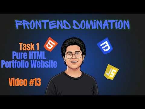 Task 1 - Pure HTML Portfolio Website | Frontend Domination - Tutorial #13