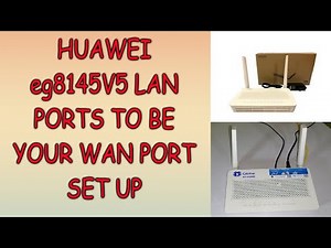 HUAWEI eg8145V5 LAN PORTS TO BE YOUR WAN PORT SET UP