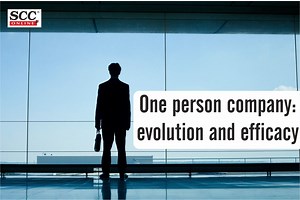 One person company: evolution and efficacy