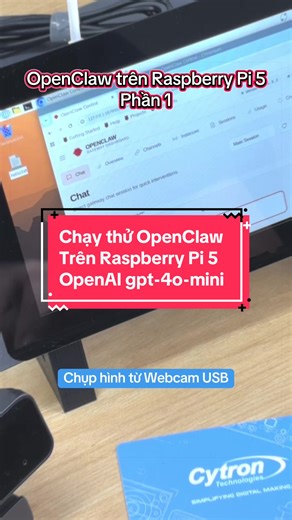 Mình đã cài thành công OpenClaw lên Raspberry Pi 5 và sử dụng model gpt-4o-mini để thử nghiệm một số chức năng cơ bản như quản lý tập tin, tạo file, thao tác với thiết bị ngoại vi như chụp ảnh từ Webcam. Khác với ChatGPT, OpenClaw có thể thay bạn thực hiện các tác vụ hoặc chạy các dòng lệnh :) #cytrontechvn #cytron #raspberrypi #openclaw #gpt