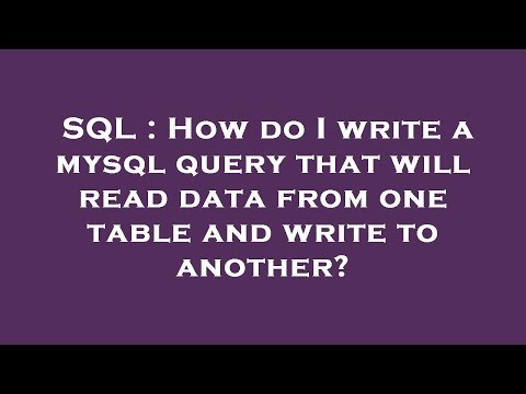 SQL : How do I write a mysql query that will read data from one table and write to another?