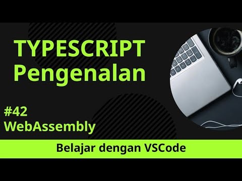 [Belajar dengan VSCode] Pengenalan TypeScript #42 WebAssembly