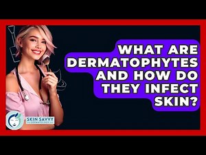What Are Dermatophytes And How Do They Infect Skin? - Skin Savvy Dermatology
