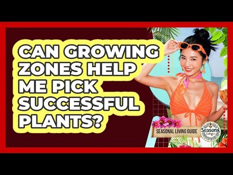 Can Growing Zones Help Me Pick Successful Plants?
