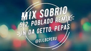 695K views · 8.1K reactions |  MIX SOBRIO | 512, Poblado Remix, Yonaguni, AM Remix, In Da Getto, Pepas | 2021 ➡️ DESCARGA: https://youtu.be/leYKc8TYanE ✅ IG: https://www.instagram.com/djlbcperu - - - #djlbc #djlbcperu #djlbcoficial #dj #peru #mix #remix #ediciones #edit #version #lbc @djlbcperu | DJ LBC | Facebook