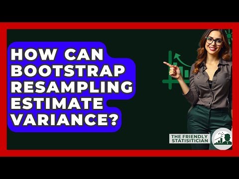 How Can Bootstrap Resampling Estimate Variance? - The Friendly Statistician