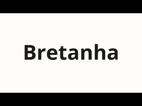 How to pronounce Bretanha