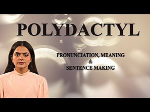 Polydactyl - Meaning_&_Pronunciation_Word_World_Audio_Video_Dictionary