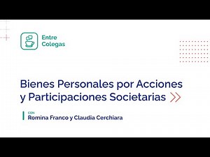 Entre Colegas: "Bienes personales por acciones y participaciones societarias"