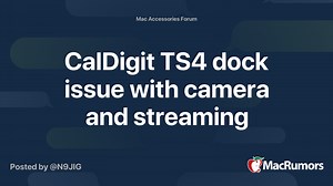 CalDigit TS4 dock issue with camera and streaming