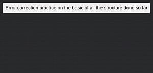 Error correction practice on the basic of all structure done so... | Filo