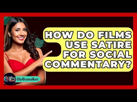 How Do Films Use Satire For Social Commentary? - The Drama Reel