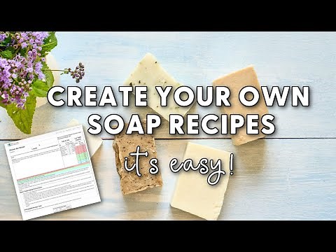How to Create Your Own Soap Recipes (Lye Calculator Tutorial)