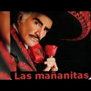 Las Mañanitas ' Vicente Fernandez ' Cumpleaños Feliz .